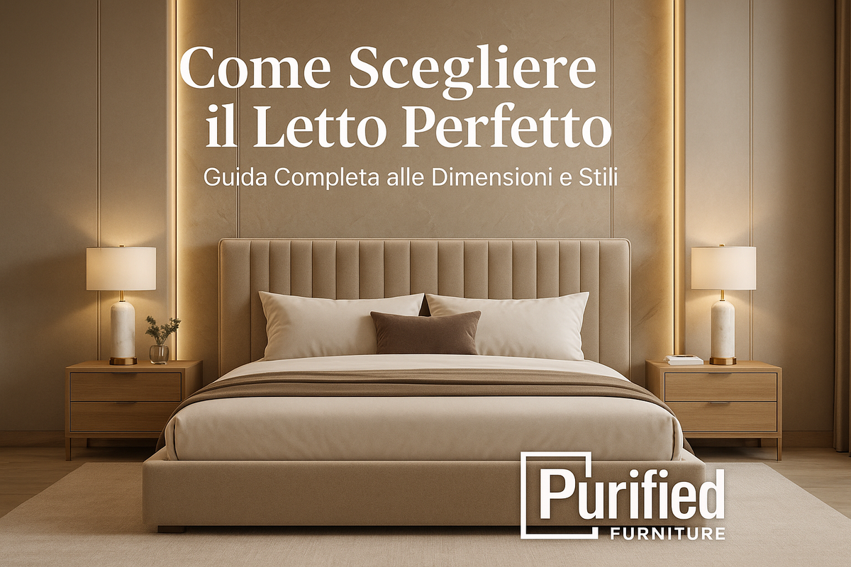 Come Scegliere il Letto Perfetto: Guida Completa alle Dimensioni e Stili